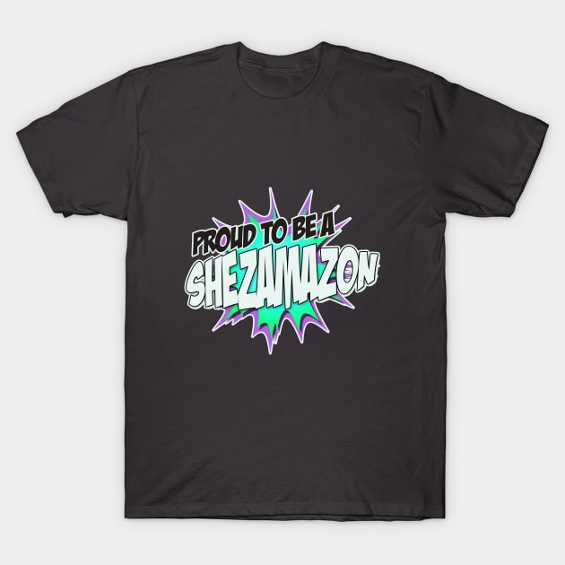 Proud to Be a Sheamazon T-Shirt by Shezam